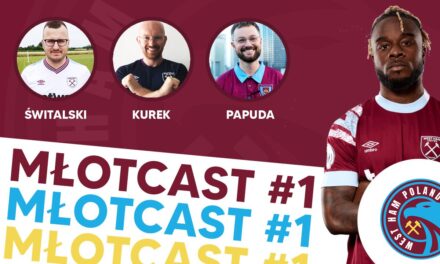 MŁOTCAST #1 – rusza podcast od West Ham Poland
