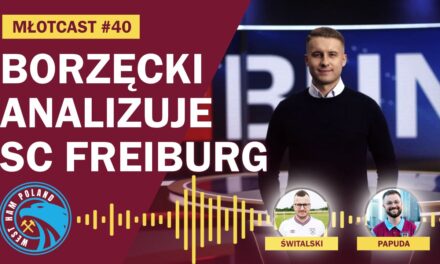 MŁOTCAST #40 – MARCIN BORZĘCKI | SC FREIBURG | TIM STEIDTEN | LINCOLN | SHEFFIELD | NEWCASTLE